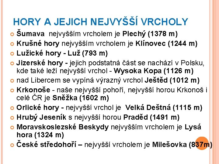 HORY A JEJICH NEJVYŠŠÍ VRCHOLY Šumava nejvyšším vrcholem je Plechý (1378 m) Krušné hory