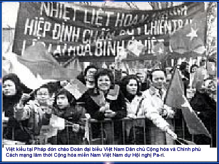 Việt kiều tại Pháp đón chào Đoàn đại biểu Việt Nam Dân chủ Cộng