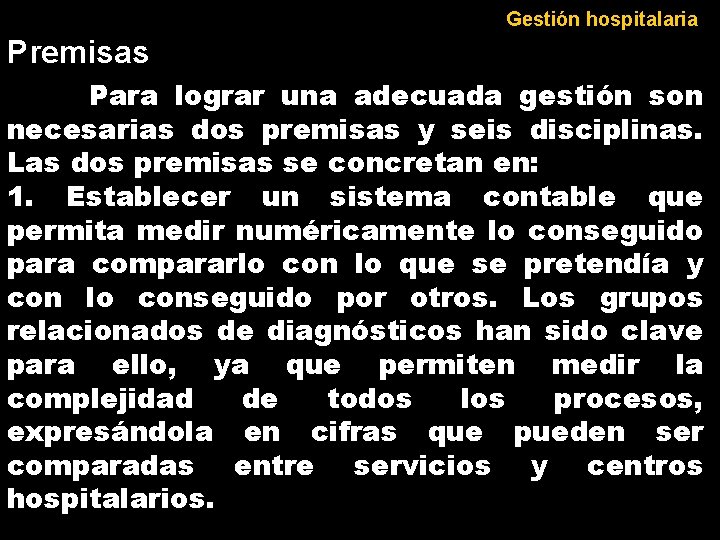 Gestión hospitalaria Premisas Para lograr una adecuada gestión son necesarias dos premisas y seis