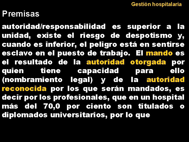 Gestión hospitalaria Premisas autoridad/responsabilidad es superior a la unidad, existe el riesgo de despotismo