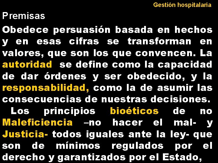Gestión hospitalaria Premisas Obedece persuasión basada en hechos y en esas cifras se transforman