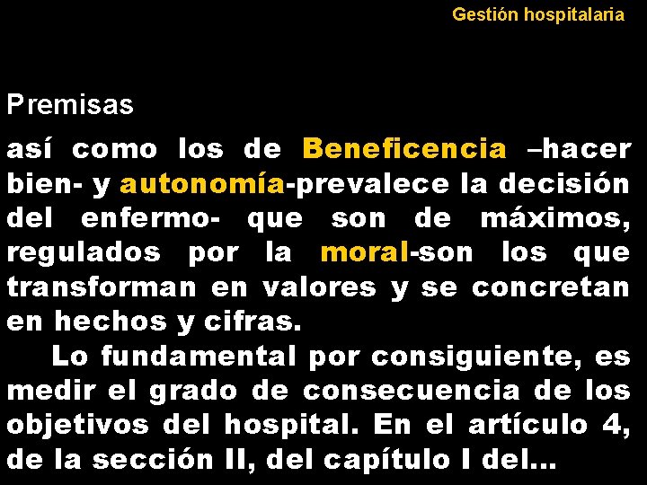 Gestión hospitalaria Premisas así como los de Beneficencia –hacer bien- y autonomía-prevalece la decisión