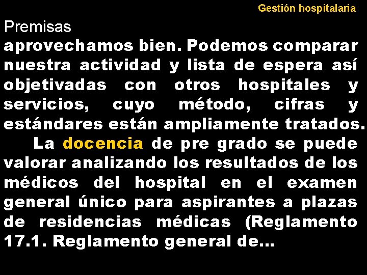 Gestión hospitalaria Premisas aprovechamos bien. Podemos comparar nuestra actividad y lista de espera así