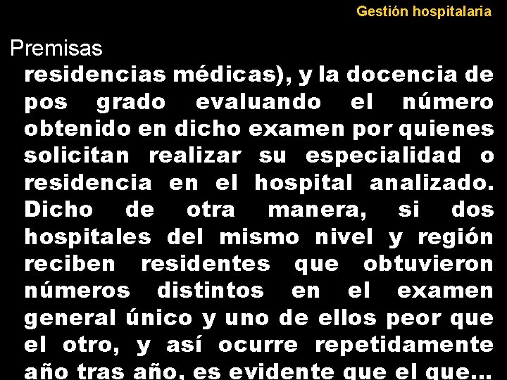 Gestión hospitalaria Premisas residencias médicas), y la docencia de pos grado evaluando el número