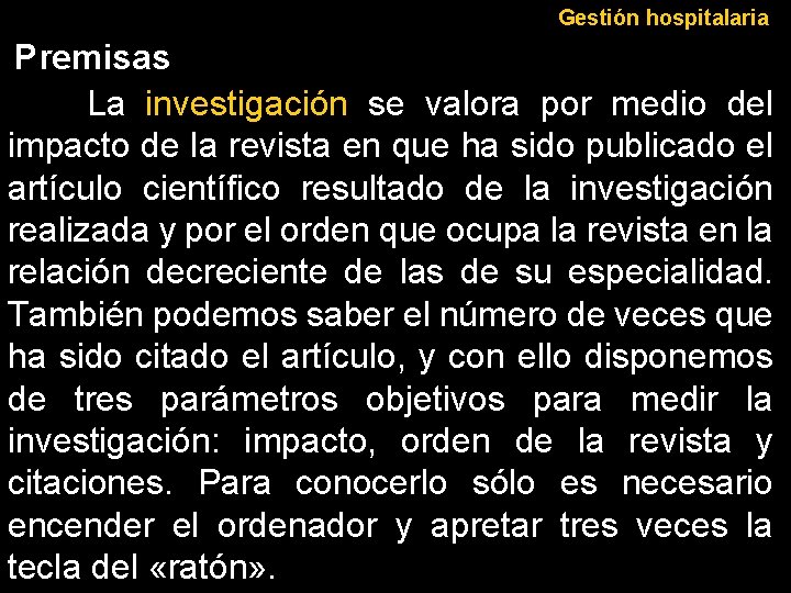 Gestión hospitalaria Premisas La investigación se valora por medio del impacto de la revista