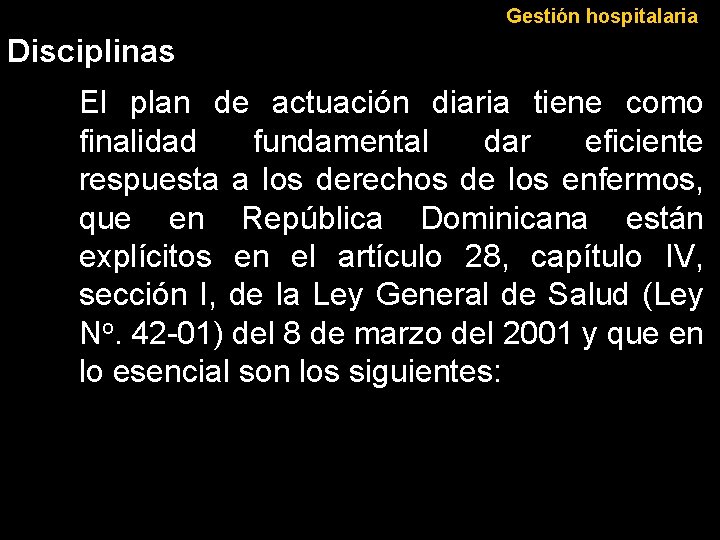 Gestión hospitalaria Disciplinas El plan de actuación diaria tiene como finalidad fundamental dar eficiente