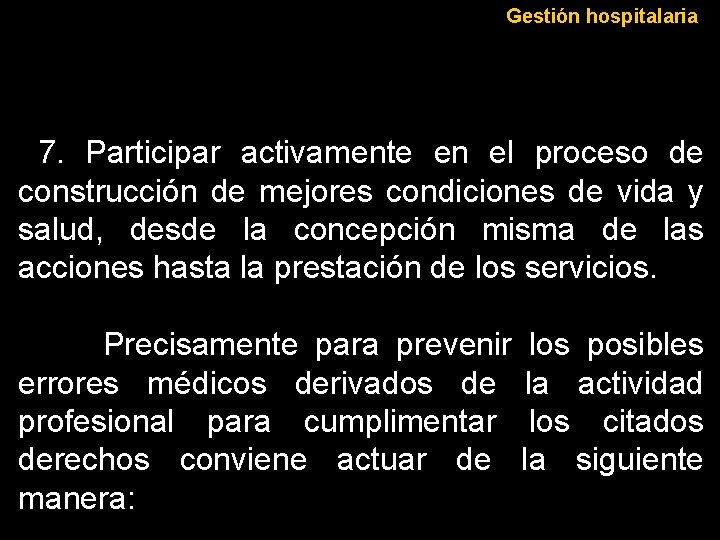 Gestión hospitalaria 7. Participar activamente en el proceso de construcción de mejores condiciones de