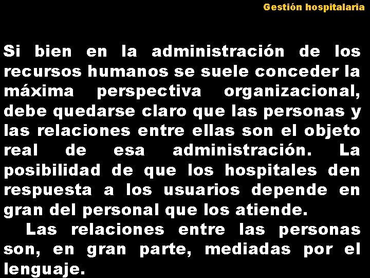 Gestión hospitalaria Si bien en la administración de los recursos humanos se suele conceder