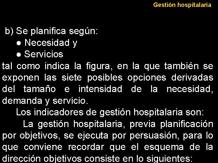 Gestión hospitalaria b) Se planifica según: ● Necesidad y ● Servicios tal como indica