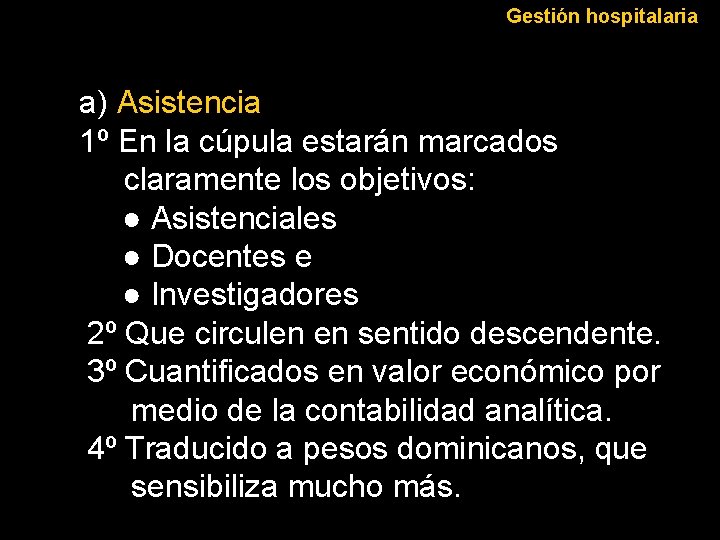 Gestión hospitalaria a) Asistencia 1º En la cúpula estarán marcados claramente los objetivos: ●