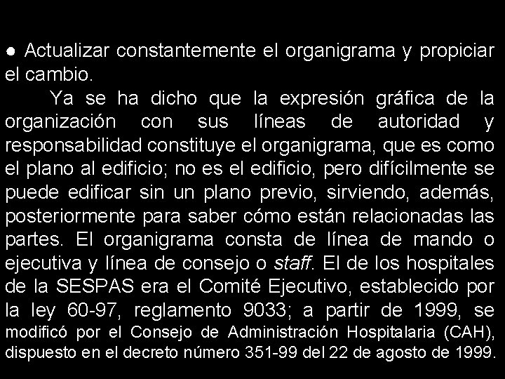 ● Actualizar constantemente el organigrama y propiciar el cambio. Ya se ha dicho que