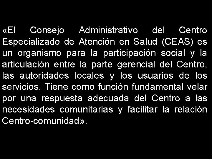  «El Consejo Administrativo del Centro Especializado de Atención en Salud (CEAS) es un