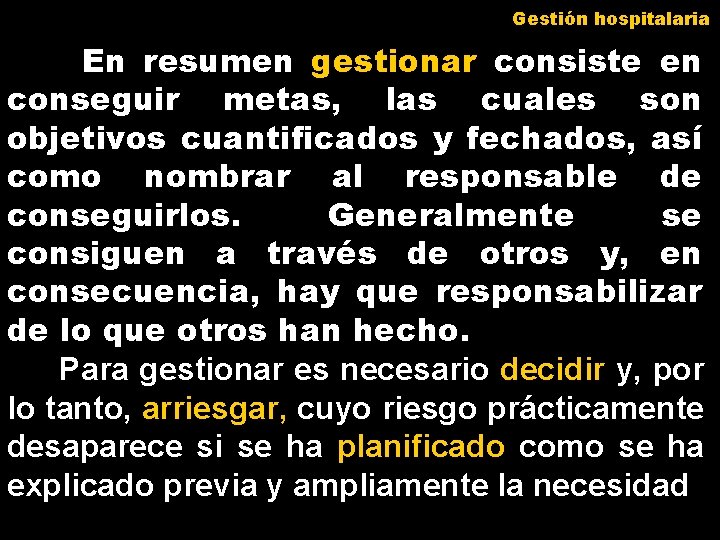 Gestión hospitalaria En resumen gestionar consiste en conseguir metas, las cuales son objetivos cuantificados