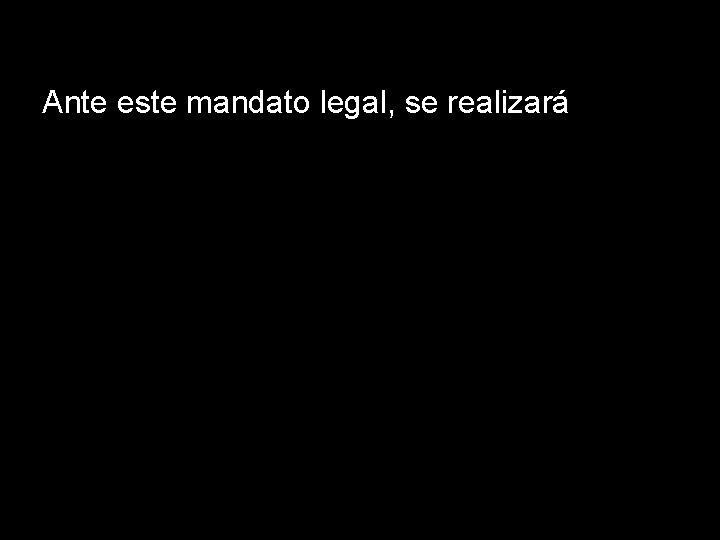  Ante este mandato legal, se realizará 