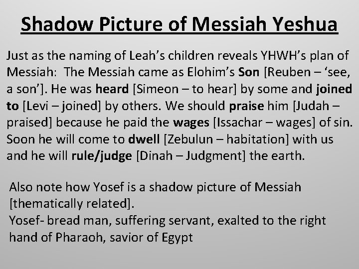 Shadow Picture of Messiah Yeshua Just as the naming of Leah’s children reveals YHWH’s