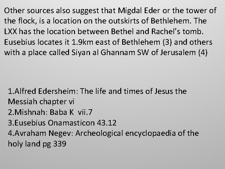 Other sources also suggest that Migdal Eder or the tower of the flock, is