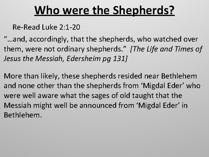 Who were the Shepherds? Re-Read Luke 2: 1 -20 “…and, accordingly, that the shepherds,
