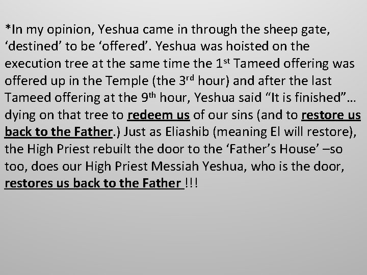 *In my opinion, Yeshua came in through the sheep gate, ‘destined’ to be ‘offered’.