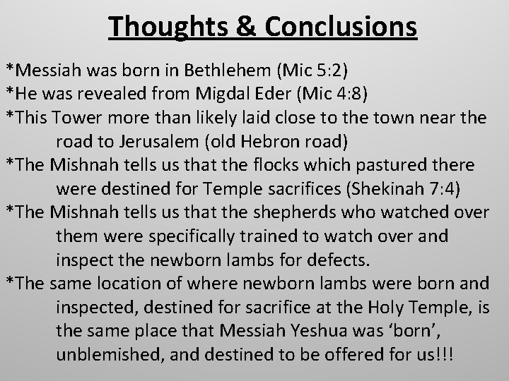Thoughts & Conclusions *Messiah was born in Bethlehem (Mic 5: 2) *He was revealed