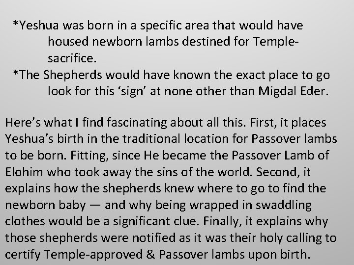 *Yeshua was born in a specific area that would have housed newborn lambs destined