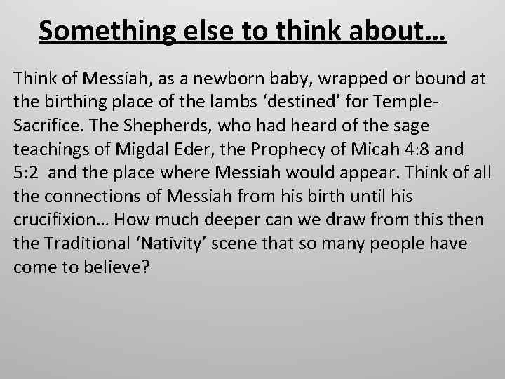 Something else to think about… Think of Messiah, as a newborn baby, wrapped or