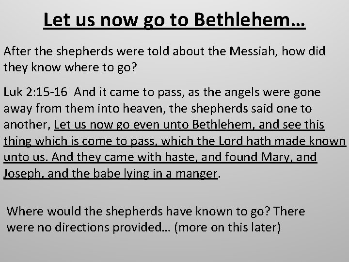 Let us now go to Bethlehem… After the shepherds were told about the Messiah,