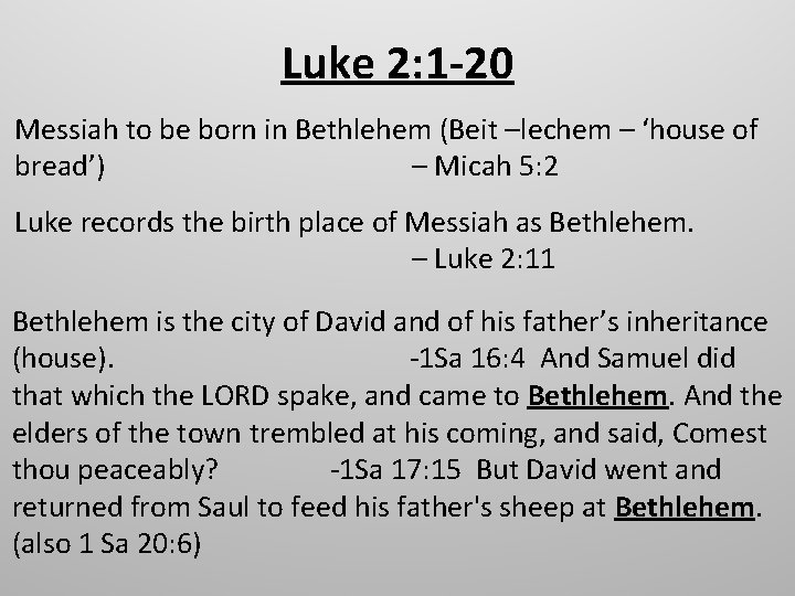 Luke 2: 1 -20 Messiah to be born in Bethlehem (Beit –lechem – ‘house