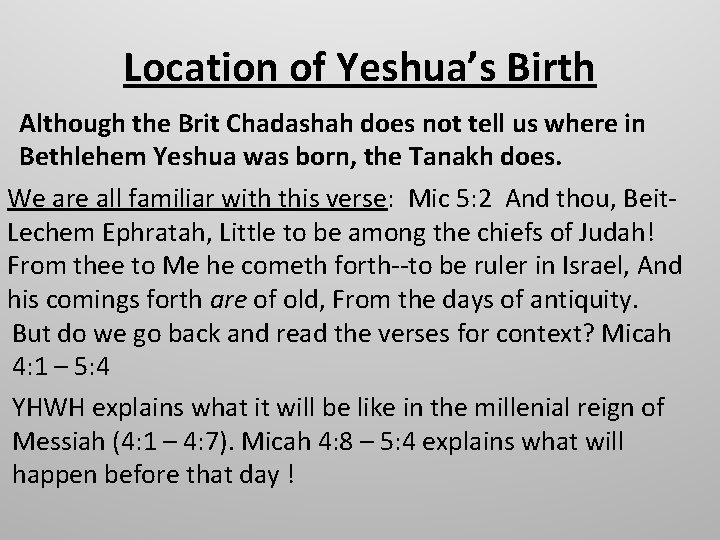 Location of Yeshua’s Birth Although the Brit Chadashah does not tell us where in