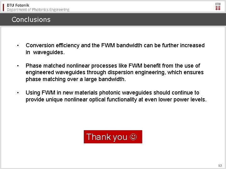 Conclusions • Conversion efficiency and the FWM bandwidth can be further increased in waveguides.
