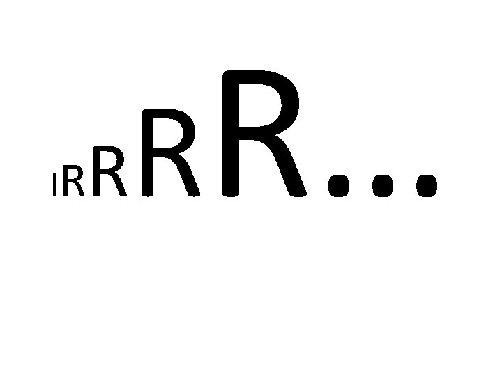 IR R RR… 