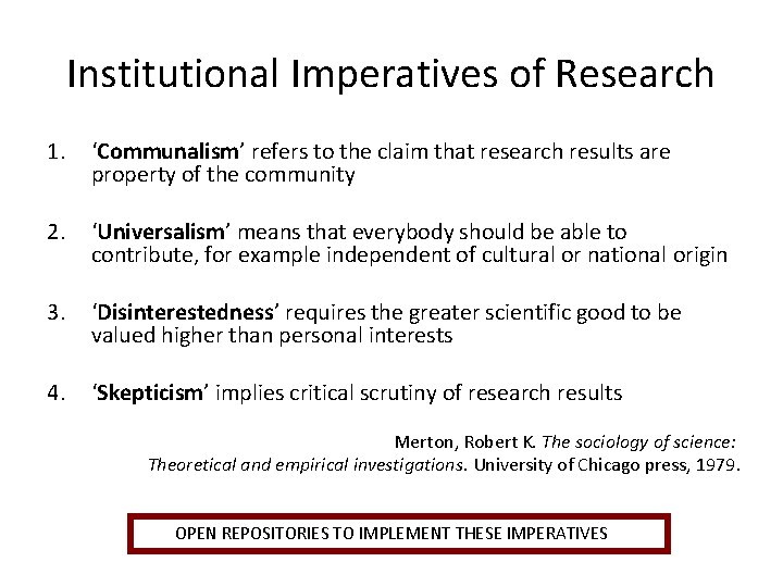 Institutional Imperatives of Research 1. ‘Communalism’ refers to the claim that research results are