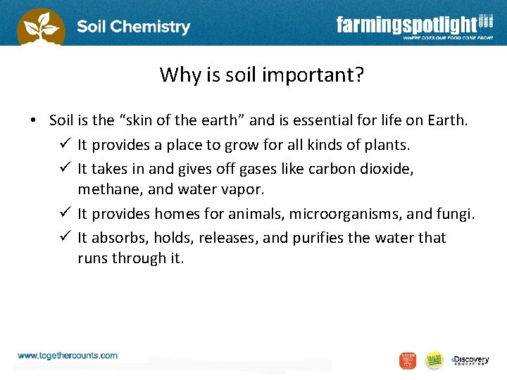 Why is soil important? • Soil is the “skin of the earth” and is