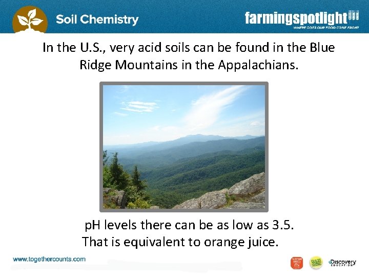 In the U. S. , very acid soils can be found in the Blue