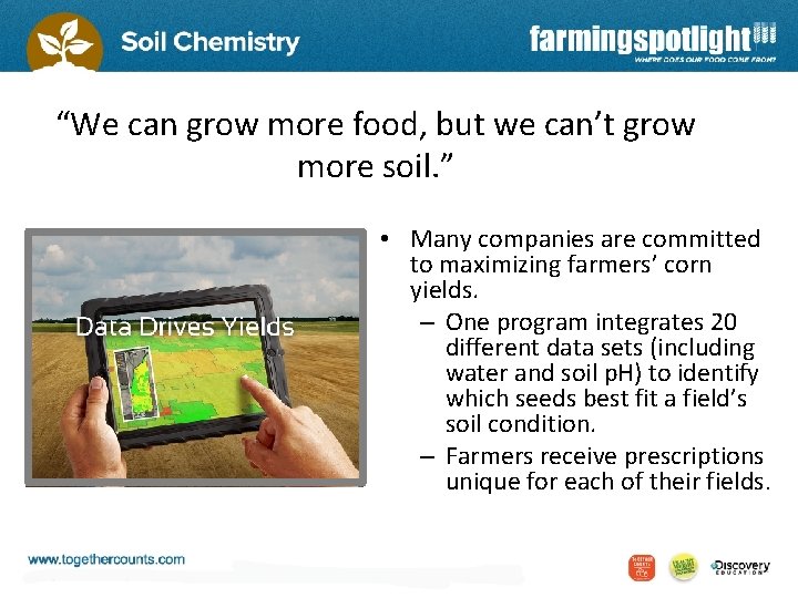 “We can grow more food, but we can’t grow more soil. ” • Many