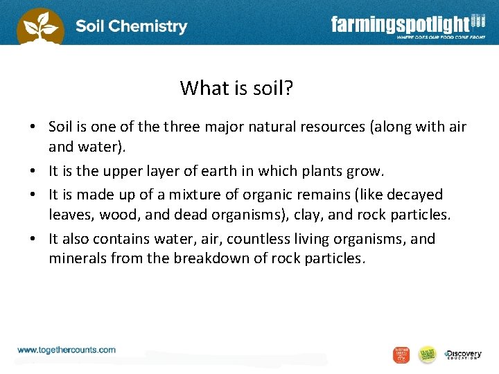 What is soil? • Soil is one of the three major natural resources (along