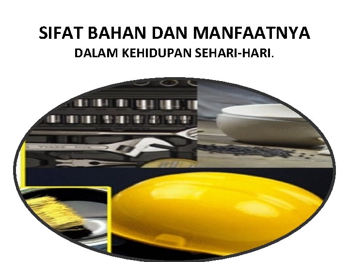 Sifat Bahan Dan Manfaatnya Dalam Kehidupan Seharihari Dalam
