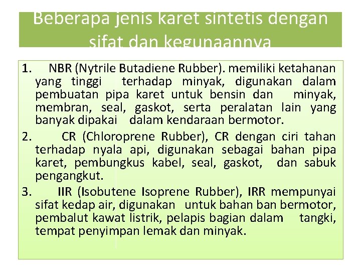 Beberapa jenis karet sintetis dengan sifat dan kegunaannya 1. NBR (Nytrile Butadiene Rubber). memiliki