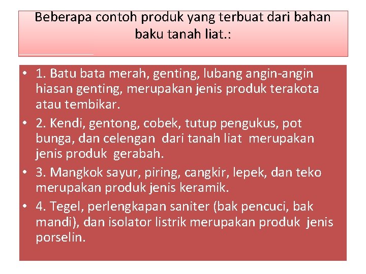 Beberapa contoh produk yang terbuat dari bahan baku tanah liat. : • 1. Batu