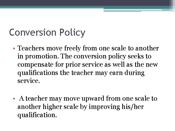 Conversion Policy • Teachers move freely from one scale to another in promotion. The