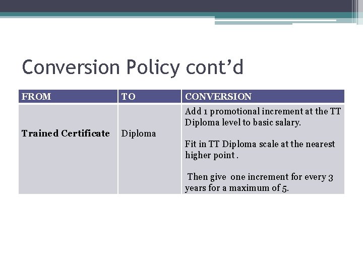 Conversion Policy cont’d FROM TO CONVERSION Add 1 promotional increment at the TT Diploma