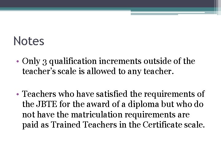 Notes • Only 3 qualification increments outside of the teacher’s scale is allowed to