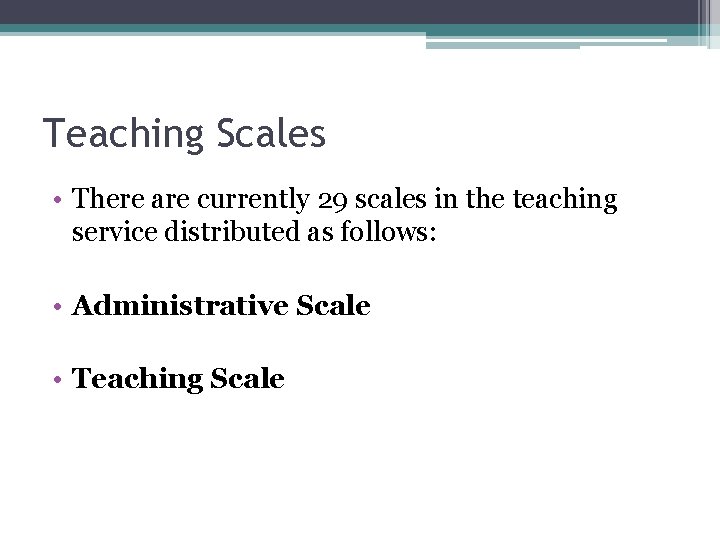 Teaching Scales • There are currently 29 scales in the teaching service distributed as