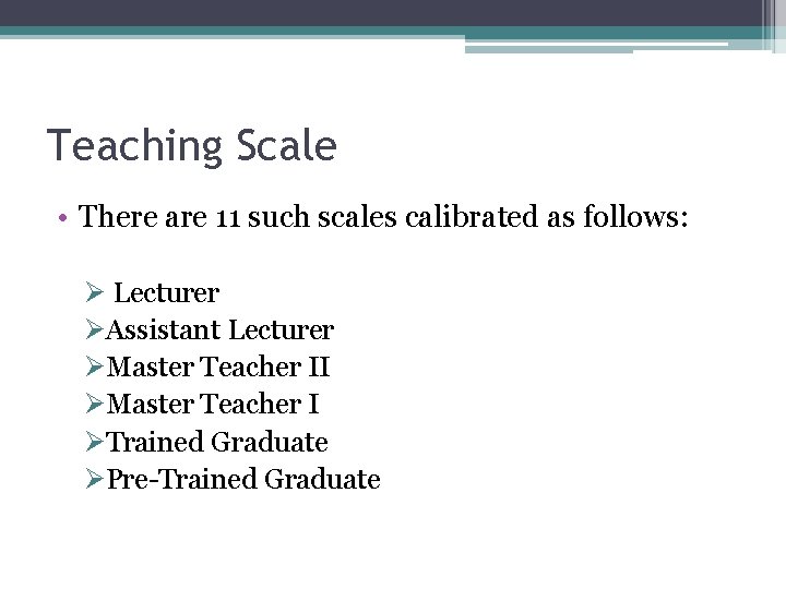 Teaching Scale • There are 11 such scales calibrated as follows: Ø Lecturer ØAssistant
