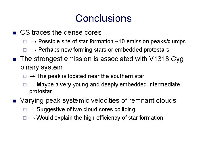 Conclusions n CS traces the dense cores → Possible site of star formation ~10