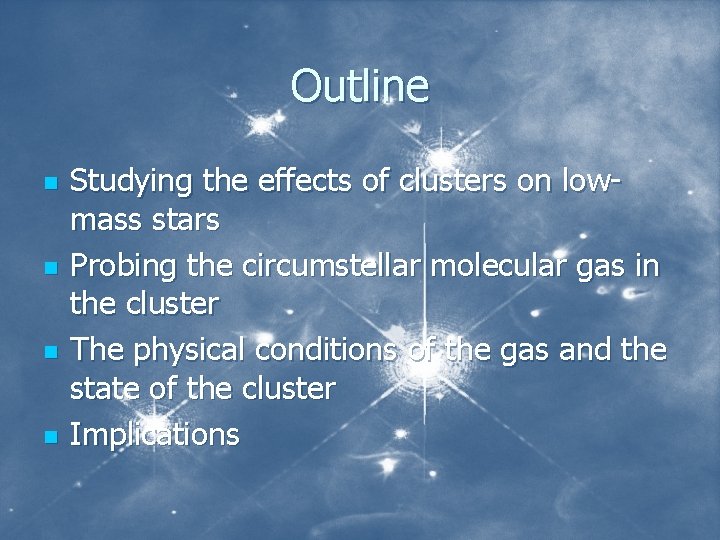 Outline n n Studying the effects of clusters on lowmass stars Probing the circumstellar