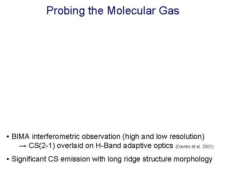 Probing the Molecular Gas • BIMA interferometric observation (high and low resolution) → CS(2