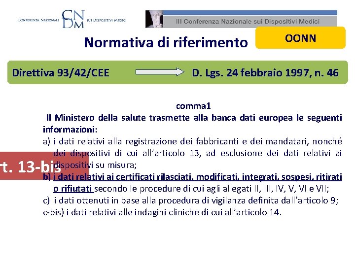 Normativa di riferimento Direttiva 93/42/CEE OONN D. Lgs. 24 febbraio 1997, n. 46 comma