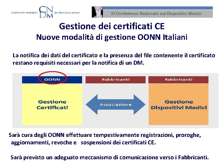 Gestione dei certificati CE Nuove modalità di gestione OONN Italiani La notifica dei dati