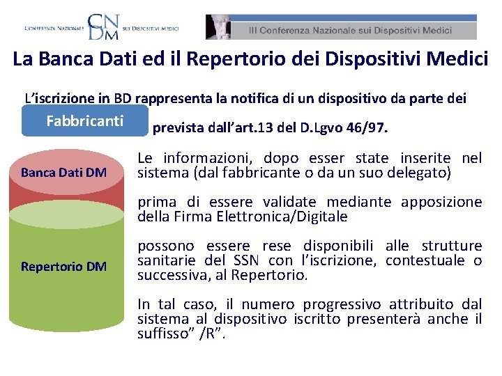 La Banca Dati ed il Repertorio dei Dispositivi Medici L’iscrizione in BD rappresenta la