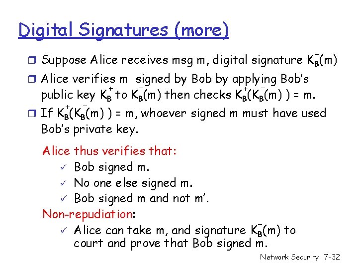 Digital Signatures (more) - r Suppose Alice receives msg m, digital signature K B(m)